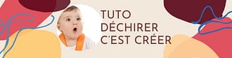 TUTO DÉCHIRER AVEC BÉBÉ