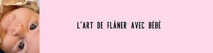 L'art de flâner avec bébé
