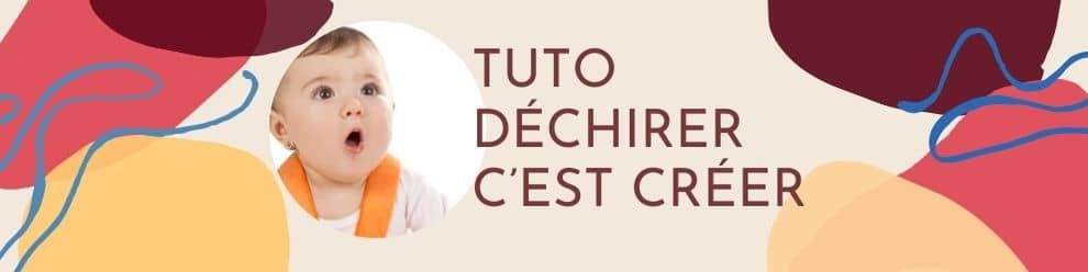 TUTO DÉCHIRER AVEC BÉBÉ